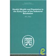 Health, Wealth And Population in the Early Days of the Industrial Revolution by Buer,M.C., 9780415382182