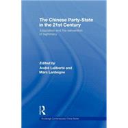 The Chinese Party-State in the 21st Century: Adaptation and the Reinvention of Legitimacy by Laliberte; Andre, 9780415692182