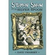 Solomon Snow and the Silver Spoon by Umansky, Kaye; Nash, Scott, 9780763632182