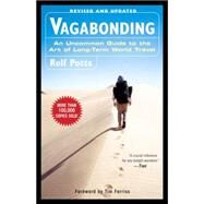 Vagabonding An Uncommon Guide to the Art of Long-Term World Travel by Potts, Rolf; Ferriss, Timothy, 9780812992182