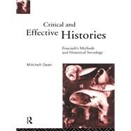 Critical And Effective Histories: Foucault's Methods and Historical Sociology by Dean; Mitchell, 9781138152182