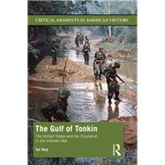 The Gulf of Tonkin: America and the Escalation of the Vietnam War by Tovy; Tal, 9781138912182