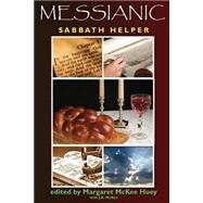 Messianic Sabbath Helper by Huey, Margaret Mckee; Mckee, J. K.; Huey, William Mark, 9781507592182