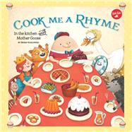 Cook Me a Rhyme In the kitchen with Mother Goose by Kozlowski, Bryan, 9781633222182