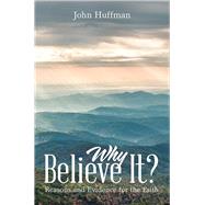 Why Believe It? by Huffman, John, 9781984542182