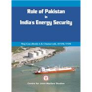 Role of Pakistan in India's Energy Security An Issue Brief by Chaturvedi (Retd), Major General A K, 9789382652182