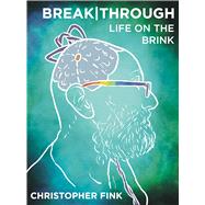 Breakthrough Life on the Brink by Fink, Christopher, 9798875002182