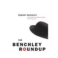 Benchley Roundup : A Selection by Nathaniel Benchley of his Favorites by Benchley, Robert, 9780226042183