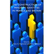 The Construction of Minority Identities in France and Britain by Raymond, Gino G.; Modood, Tariq, 9780230522183