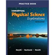 Practice Book for Conceptual Physical Science Explorations by Hewitt, Paul G.; Suchocki, John A.; Hewitt, Leslie A., 9780321602183