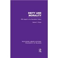 Deity and Morality: With Regard to the Naturalistic Fallacy by Porter; Burton F., 9780415822183