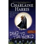 Dead to the World A Sookie Stackhouse Novel by Harris, Charlaine, 9780441012183