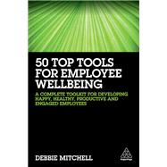 50 Top Tools for Employee Wellbeing by Mitchell, Debbie, 9780749482183