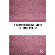 A Comprehensive Study of Tang Poetry by Lin Geng, 9781000292183