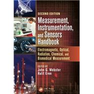 Measurement, Instrumentation, and Sensors Handbook, Second Edition: Electromagnetic, Optical, Radiation, Chemical, and Biomedical Measurement by Webster; John G., 9781138072183