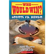 Who Would Win?: Coyote vs. Dingo by Pallotta, Jerry; Bolster, Rob, 9781338672183