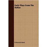 Early Plays from the Italian by Bond, R. Warwick, 9781409712183
