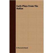 Early Plays from the Italian by Bond, R. Warwick, 9781409712183