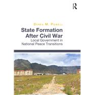 State Formation After Civil War: Local Government in National Peace Transitions by Powell,Derek M, 9781472462183