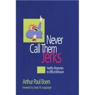 Never Call Them Jerks by Boers, Arthur Paul, 9781566992183