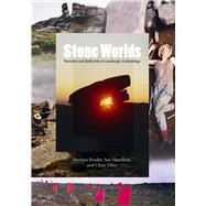 Stone Worlds: Narrative and Reflexivity in Landscape Archaeology by Bender,Barbara, 9781598742183