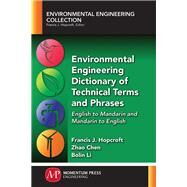 Environmental Engineering Dictionary of Technical Terms and Phrases by Hopcroft, Francis J.; Chen, Zhao; Li, Bolin, 9781945612183