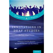 Innovations in Deaf Studies The Role of Deaf Scholars by Kusters, Annelies; De Meulder, Maartje; O'Brien, Dai, 9780190612184