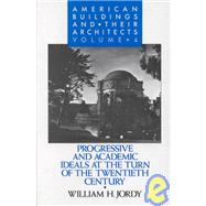 American Buildings and Their Architects  Volume 4:  Progressive and Academic Ideals at the Turn of the Century by Jordy, William H., 9780195042184