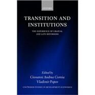 Transition and Institutions The Experience of Gradual and Late Reformers by Cornia, Giovanni Andrea; Popov, Vladimir, 9780199242184