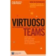 Virtuoso Teams: Lessons from teams that changed their worlds by Boynton, Andy; Fischer, Bill, 9780273702184