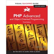 PHP Advanced and Object-Oriented Programming Visual QuickPro Guide by Ullman, Larry, 9780321832184