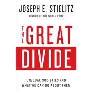 The Great Divide Unequal Societies and What We Can Do About Them by Stiglitz, Joseph E., 9780393352184