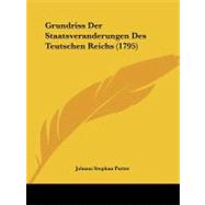 Grundriss Der Staatsveranderungen Des Teutschen Reichs by Putter, Johann Stephan, 9781104092184