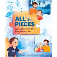 All the Pieces When a Loved One Dies From Substance Use by Riggs, Hallie; Predoi, Adriana, 9781433842184