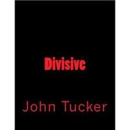 Divisive by Tucker, John, 9781461182184