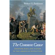 The Common Cause by Parkinson, Robert G., 9781469652184
