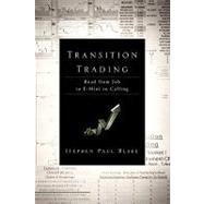 Transition Trading : Road from Job to E-Mini to Calling by Blake, Stephen Paul, 9781615792184