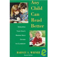 Any Child Can Read Better Developing Your Child's Reading Skills Outside the Classroom by Wiener, Harvey S., 9780195102185