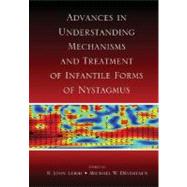 Advances in Understanding Mechanisms and Treatment of Infantile Forms of Nystagmus by Leigh, R. John; Devereaux, Michael W., 9780195342185