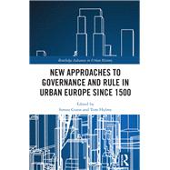 New Approaches to Governance and Rule in Urban Europe Since 1500 by Gunn, Simon; Hulme, Tom, 9780367462185