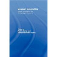 Museum Informatics: People, Information, and Technology in Museums by Marty; Paul F., 9780415802185