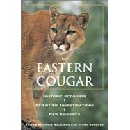 Eastern Cougar Historic Accounts, Scientific Investigations, New Evidence by Bolgiano, Chris; Roberts, Jerry, 9780811732185