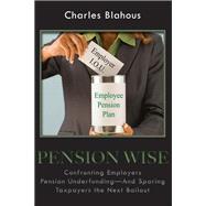 Pension Wise by Charles Blahous, 9780817912185