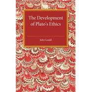 The Development of Plato's Ethics by Gould, John, 9781107502185
