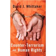 Counter-Terrorism and Human Rights by Whittaker,David J., 9781138432185