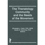 The Thanatology Community and the Needs of the Movement by Kutscher; Austin, 9781560242185