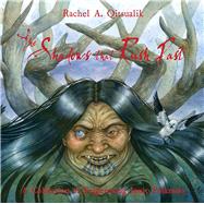 The Shadows that Rush Past A Collection of Frightening Inuit Folktales by Qitsualik, Rachel A.; Fiegenschuh, Emily; MacDougall, Larry, 9781772272185