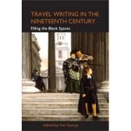 Travel Writing in the Nineteenth Century by Youngs, Tim, 9781843312185