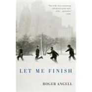 Let Me Finish by Angell, Roger, 9780156032186