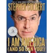 I Am America (and So Can You!) by Colbert, Stephen, 9780446582186